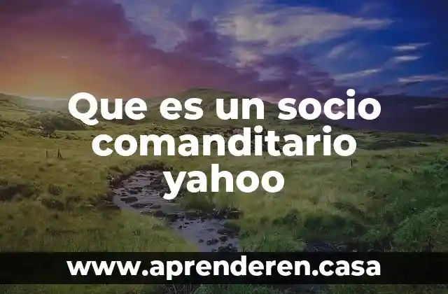 Que es un socio comanditario yahoo