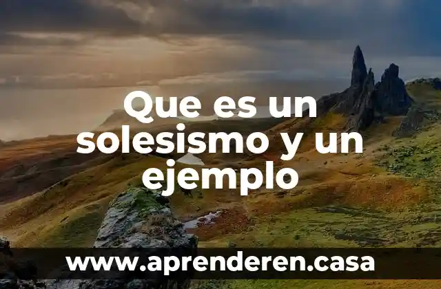 Que es un solesismo y un ejemplo