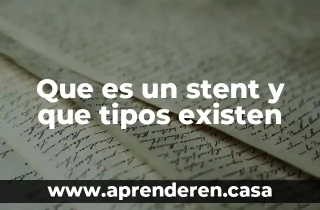Que es un stent y que tipos existen