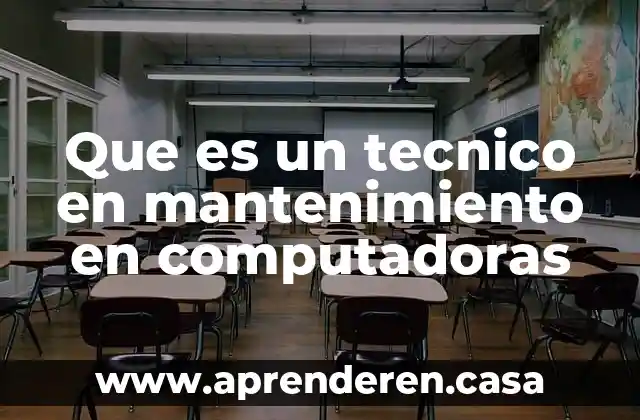 Que es el aumento de la tecnologia telefonos computadoras etc 4 Que es un tecnico en mantenimiento en computadoras