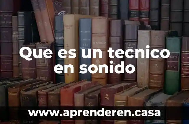 Que es un tecnico en sonido