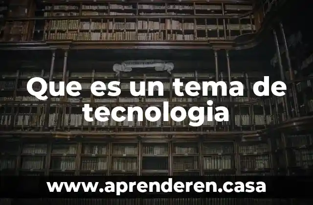 Wekey que es 3 Que es un tema de tecnologia
