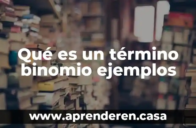 Qué es un término binomio ejemplos