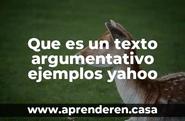 Que es un texto argumentativo y los tipos de argumentos 4 Que es un texto argumentativo ejemplos yahoo