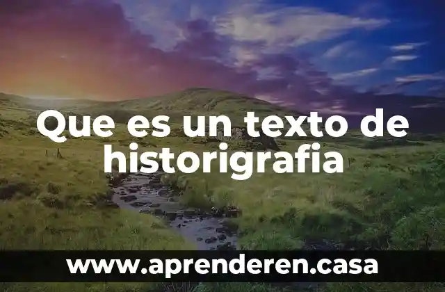 Que es cohecion en el texto 3 Que es un texto de historigrafia