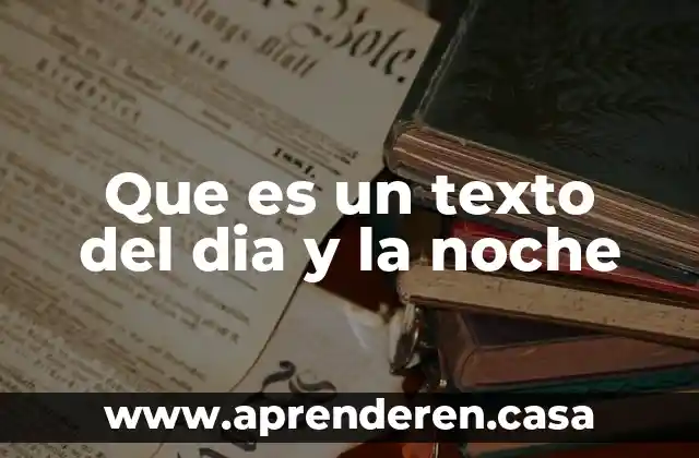 Que es un texto del dia y la noche