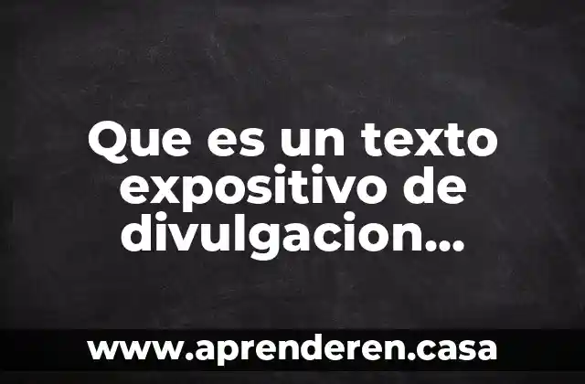 Que es un texto expositivo de divulgacion cientifica