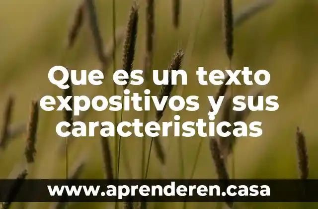 Que es un texto expositivos y sus caracteristicas