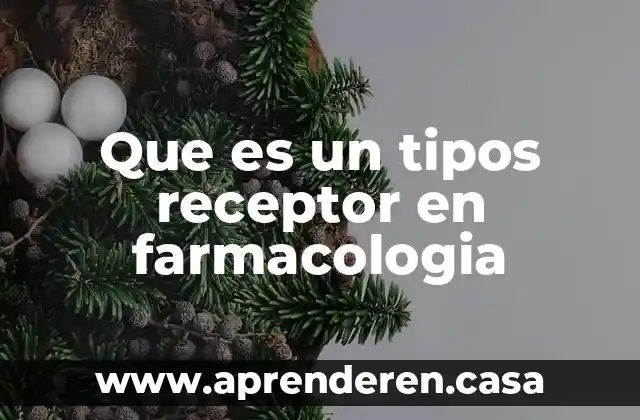 Que es un tipos receptor en farmacologia