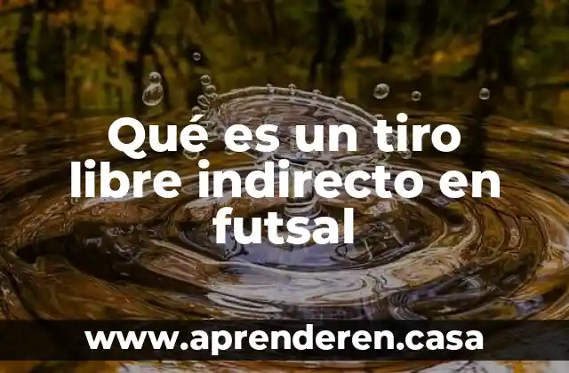 Qué es la migración libre comercio 3 Qué es un tiro libre indirecto en futsal