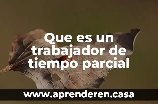 Que es un trabajador de tiempo parcial