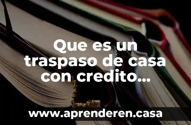 Qué es la línea IV de INFONAVIT 7 Que es un traspaso de casa con credito infonavit