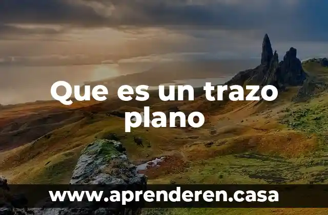 Que es un trazo plano