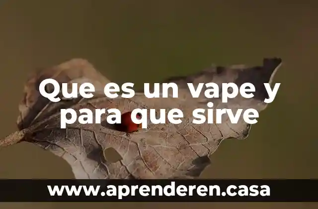 Que es un vape y para que sirve