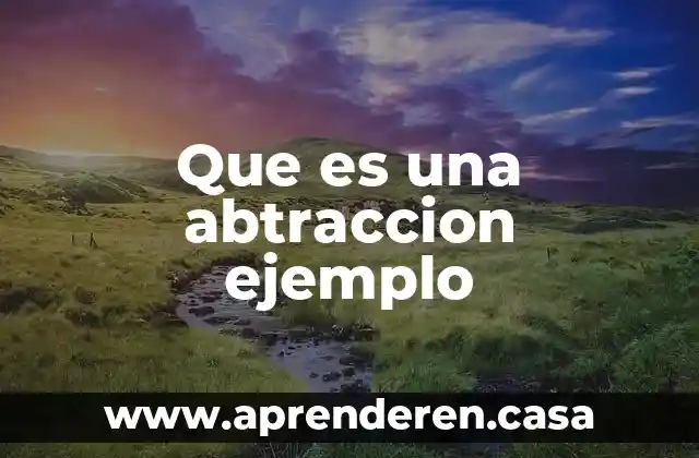 Que es una abtraccion ejemplo