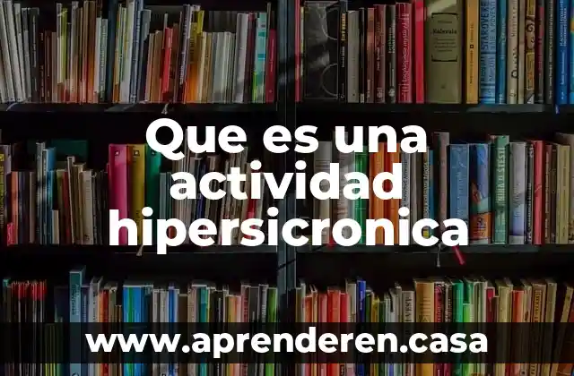 Que es la actividad nocturna 3 Que es una actividad hipersicronica