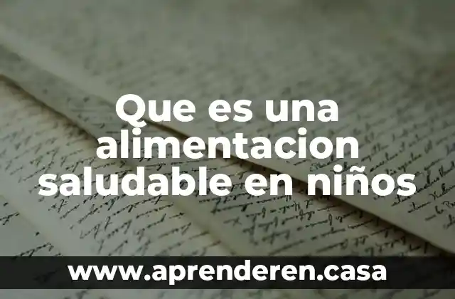Que es una alimentacion saludable en niños