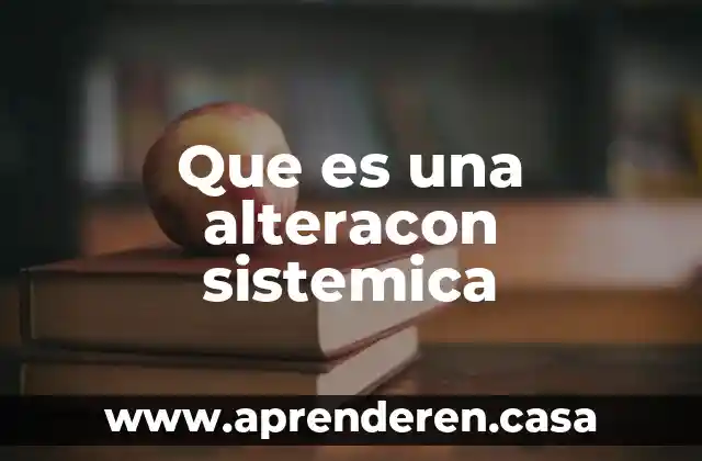 Que es una alteracon sistemica