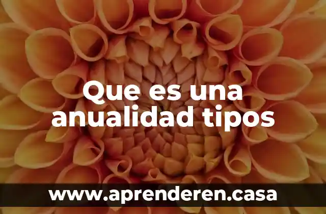 Que es una anualidad tipos