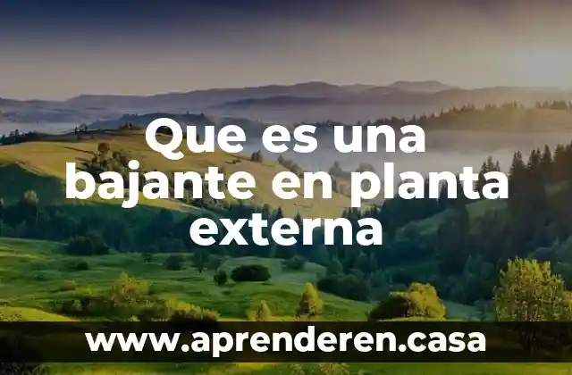 Que es una bajante en planta externa