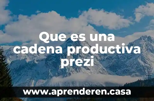 Que es una cadena productiva prezi