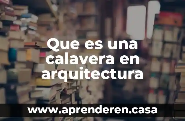 Que es una calavera en arquitectura