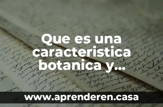 Que es una caracteristica botanica y taxonomica en las plantas