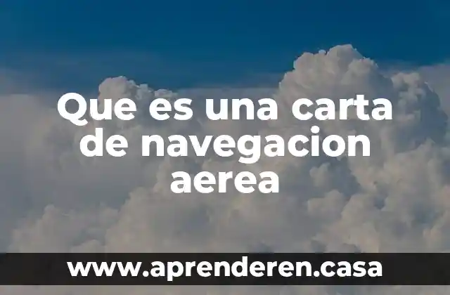 Que es una carta de navegacion aerea
