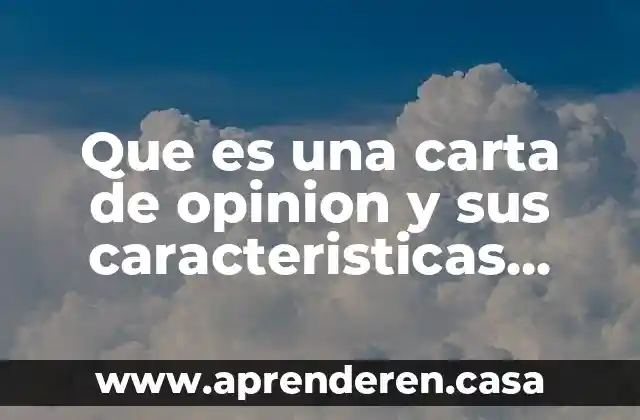 Que es una carta de opinion y sus caracteristicas slideshare