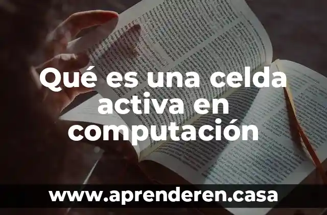 Qué es una celda activa en computación