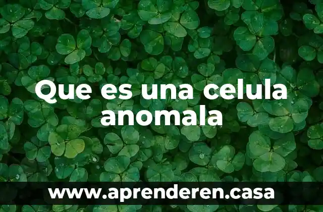 Que es una celula anomala