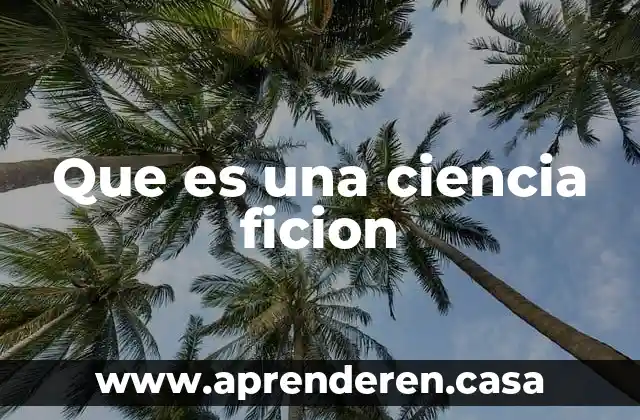 Que es una ciencia ficion
