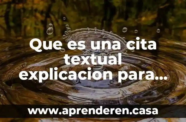 Que es una cita textual explicacion para niños de primaria
