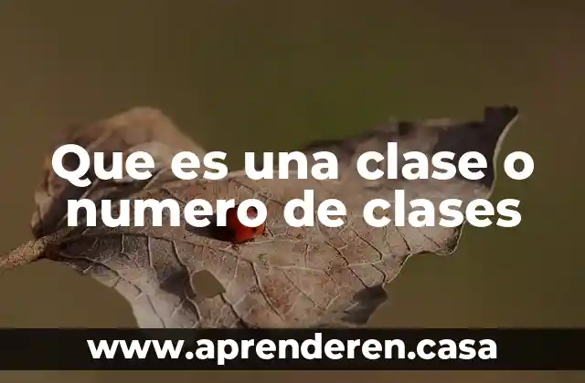 Que es una clase o numero de clases