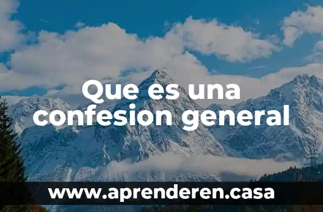 Que es una confesion general