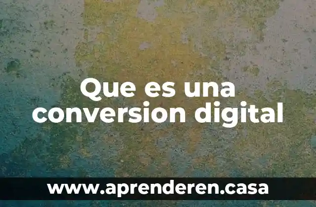 Que es una conversion digital