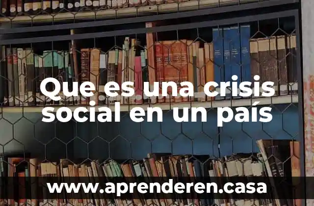 Que es una crisis social en un país