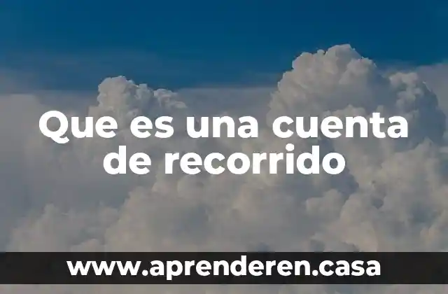 Que es una cuenta de recorrido