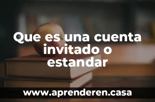 Que es una cuenta invitado o estandar