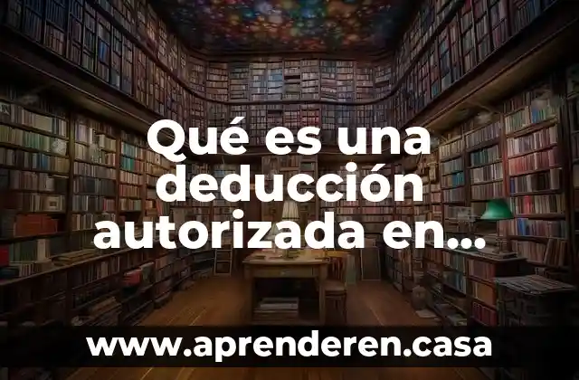 Qué es un tractor en contabilidad 3 Qué es una deducción autorizada en contabilidad