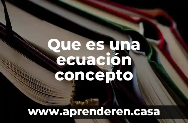 Que es una ecuación concepto