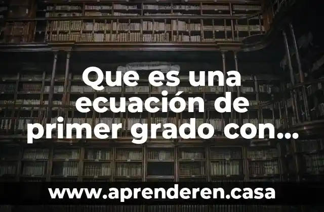 Que es una ecuación de primer grado con ejemplos
