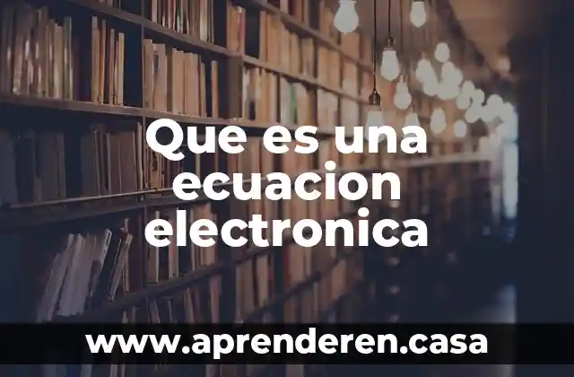 Que es una ecuacion electronica