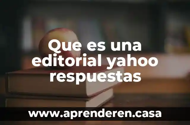 Que es una editorial yahoo respuestas
