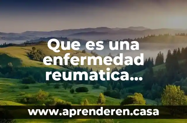 Que es una enfermedad reumatica sistemica