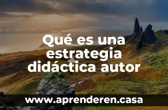 Qué es una estrategia didáctica autor