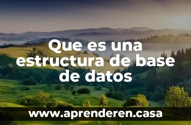 Que es una estructura de base de datos