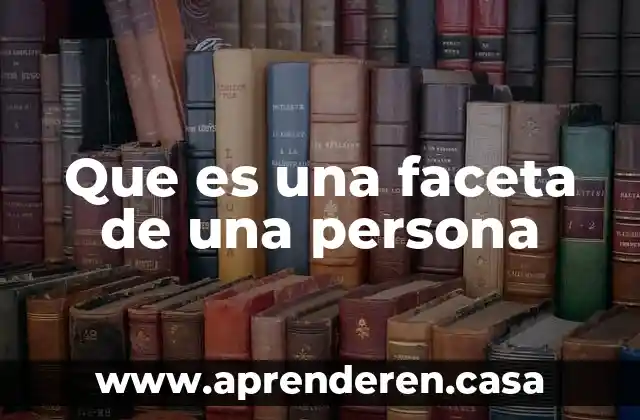 Que es una faceta de una persona