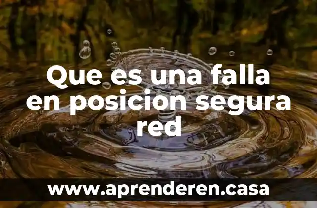 Que es una falla en posicion segura red