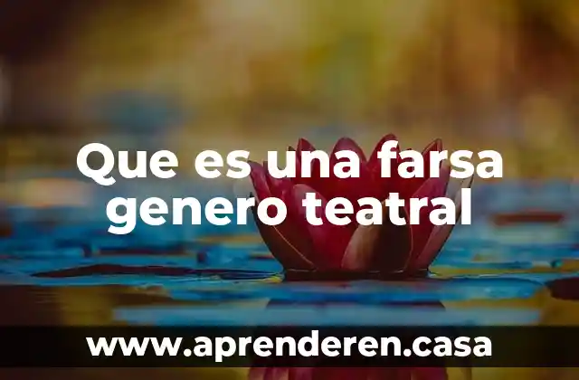 Que es una farsa genero teatral
